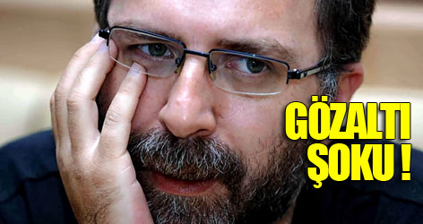 Ahmet Hakan'a gözaltı şoku !