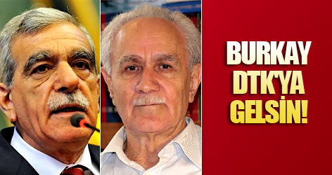 Ahmet Türk: Burkay DTK'ya gelsin!