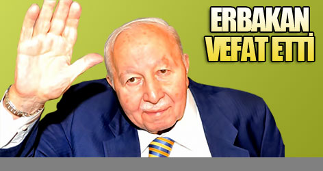 Necmettin Erbakan vefat etti Flaş