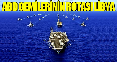ABD gemilerinin rotası Libya!