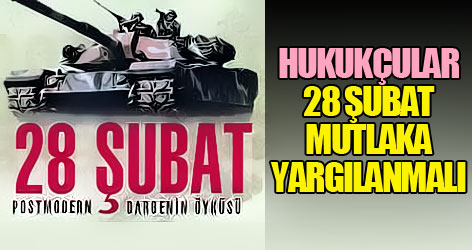 Hukukçular: 28 Şubat mutlaka yargılanmalı