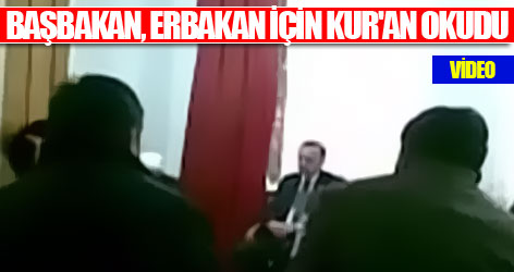 Başbakan, Erbakan için Kur'an okudu