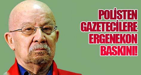 Polisten gazetecilere Ergenekon Baskını!