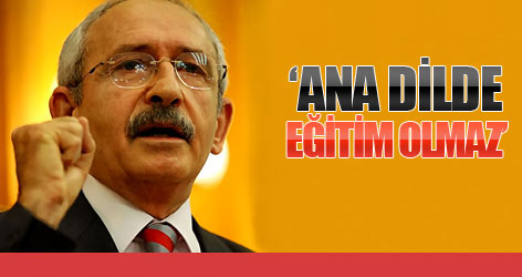 CHP: Ana dilde eğitim olmaz!