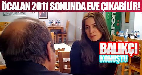 Balıkçı: Öcalan 2011 sonunda eve çıkabilir!