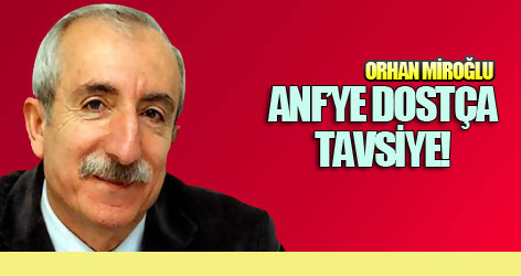 Miroğlu'ndan 'ANF'ye Yalçın Küçük'lü tavsiye!