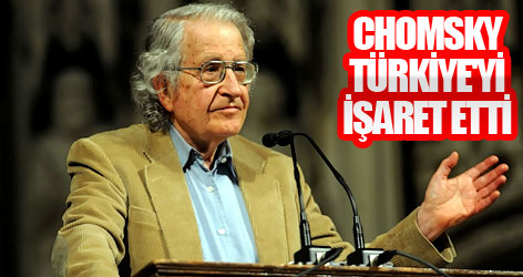 Chomsky Türkiye'yi işaret etti