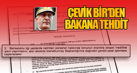 Çevik Bir'den bakana tehdit...