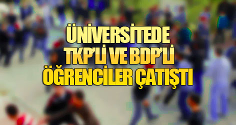 Üniversitede TKP-BDP gerginliği