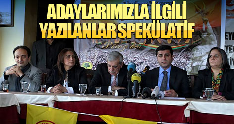 Demirtaş: Adaylarımızla ilgili yazılanlar spekülatif