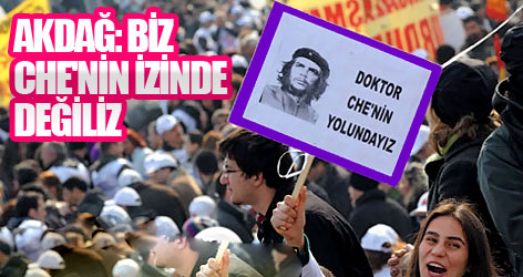 Akdağ: Biz Che'nin izinde değiliz