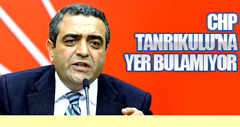 CHP Tanrıkulu'na yer bulamıyor
