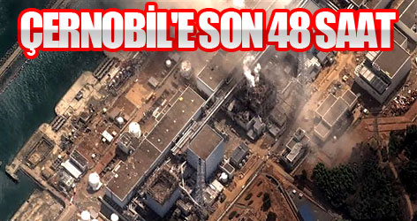 Çernobil'e son 48 saat