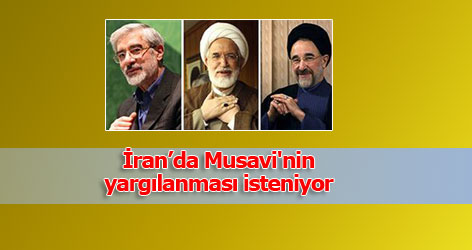 Musavi'nin yargılanması isteniyor