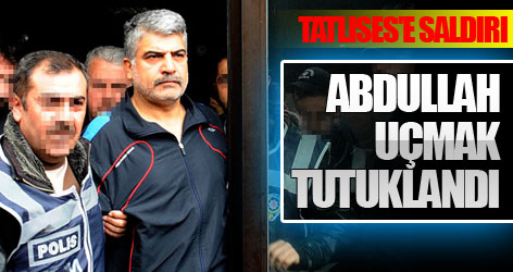 Abdullah Uçmak tutuklandı