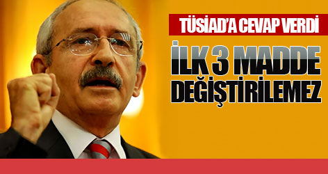 Kılıçdaroğlu: İlk 3 madde değiştirilemez