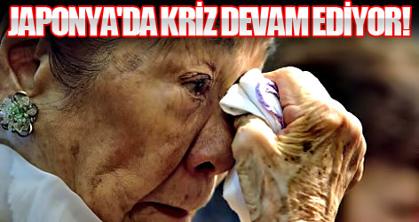 Japonya'da kriz devam ediyor!