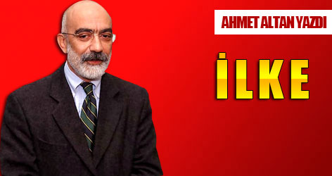 Ahmet Altan yazdı: İlke