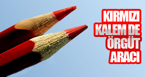 Kırmızı kalem de örgüt aracı