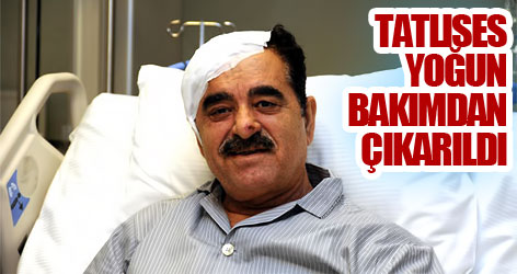 Tatlıses, yoğun bakımdan çıkarıldı