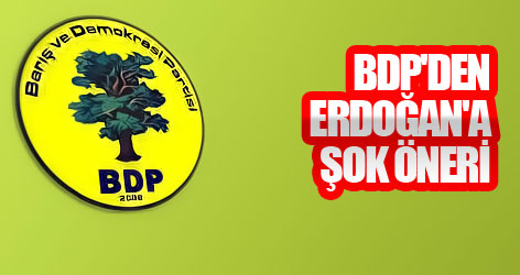 BDP'den Erdoğan'a şok öneri!
