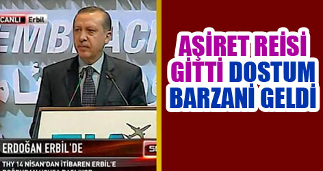 Aşiret reisi gitti, dostum Barzani geldi!