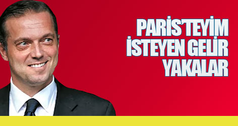 Uzan: Paris’teyim isteyen gelir yakalar