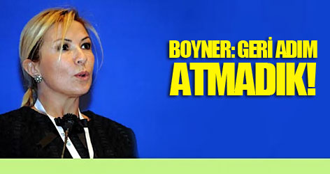 Ümit Boyner: Geri adım atmadık!