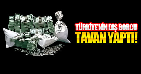Türkiye'nin dış borcu tavan yaptı!