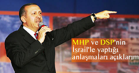 MHP ve DSP'nin İsrail'le yaptığı anlaşmaları açıklarım
