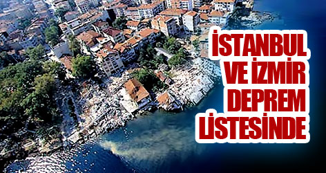 İzmir ve İstanbul deprem listesinde!