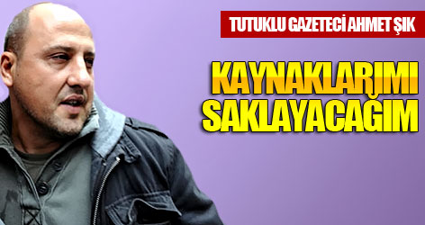 Şık: Kaynaklarımı saklayacağım