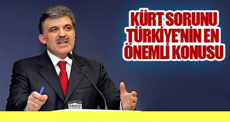 Gül: Kürt sorunu Türkiye'nin en önemli konusu
