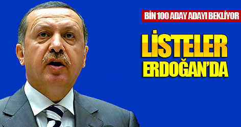 Bin 100 aday adayının listesi Erdoğan’da