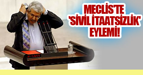 Meclis'te 'sivil itaatsizlik' eylemi!