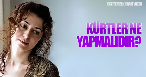 Kürtler ne yapmalıdır?