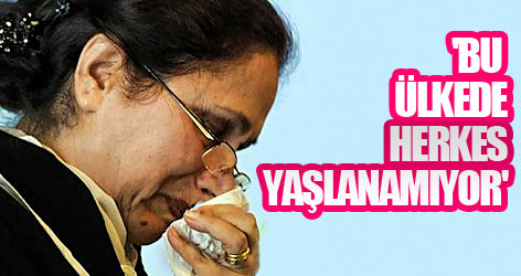 Dink: Bu ülkede herkes yaşlanamıyor