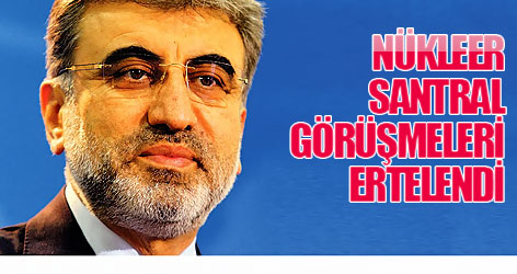 Nükleer santral görüşmeleri ertelendi