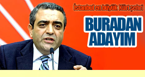 'İstanbul en büyük Kürt şehri, buradan adayım'