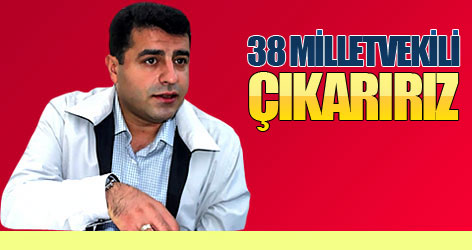 Demirtaş: 38 milletvekili çıkarırız!