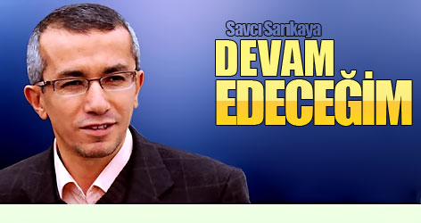 Savcı Sarıkaya: Görevime devam edeceğim