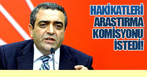 Hakikatleri Araştırma Komisyonu istedi!