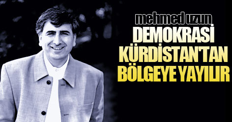 Uzun: Demokrasi Kürdistan'tan bölgeye yayılır