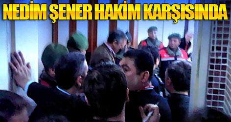 Nedim Şener hakim karşısında!