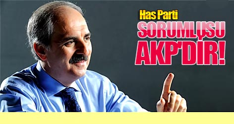 Has Parti: Sorumlusu AKP'dir!