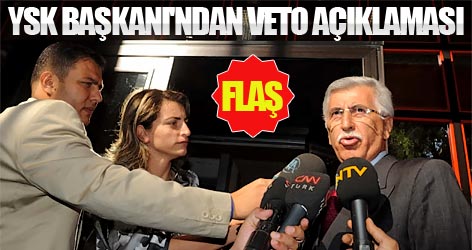 YSK Başkanı'ndan veto açıklaması