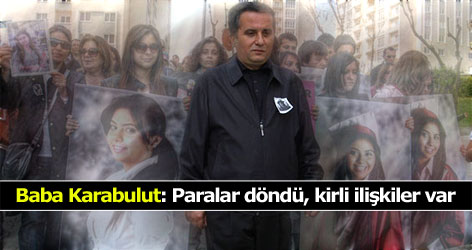 Baba Karabulut: Paralar döndü, kirli ilişkiler var