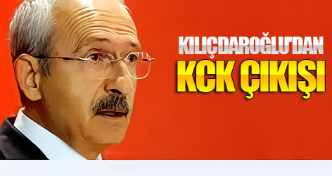 Kılıçdaroğlu'dan KCK eleştirisi