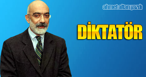 Ahmet Altan yazdı: Diktatör