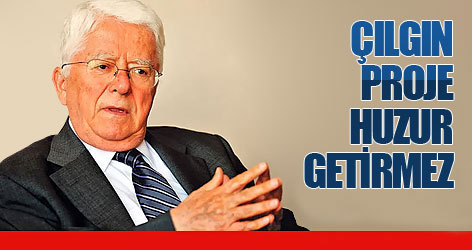 Çılgın proje huzur getirmez